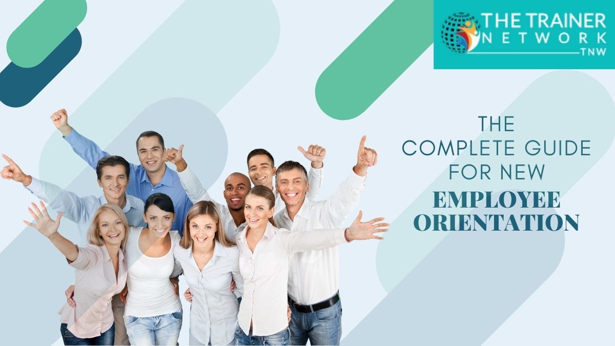 The Complete Guide For New Employee Orientation The Trainer Network TNW